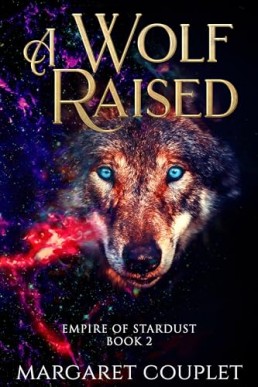 A Wolf Raised (Empire of Stardust 2)