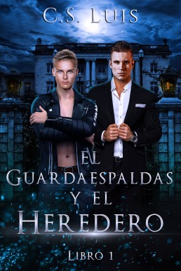 EL Guardaespaldas y El Heredero (Libro 1) Spanish Edition