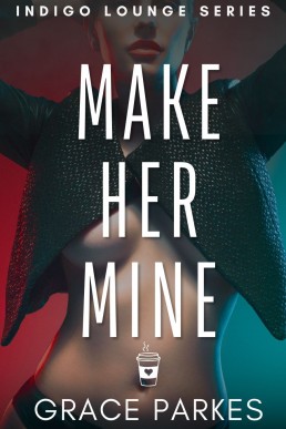 Make Her Mine (Indigo Lounge Book 2)