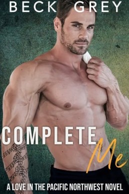 Complete Me (Love in the Pacific Northwest 6)