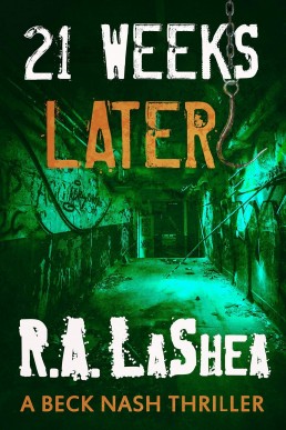 21 Weeks Later (A Beck Nash Thriller) (sequel to the 21 Weeks series)