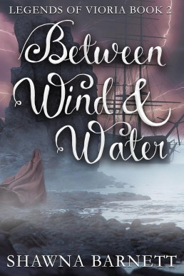 Between Wind & Water (Legends of Vioria Book 2)