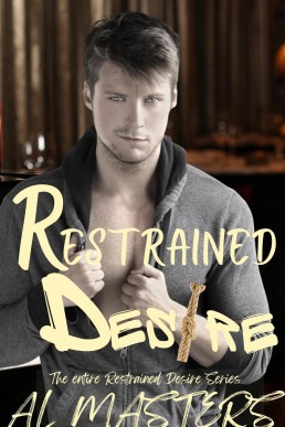 Restrained Desire: The Entire Restrained Desire Series
