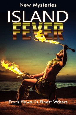 Island Fever: New Mysteries From Hawaii's Finest Writers