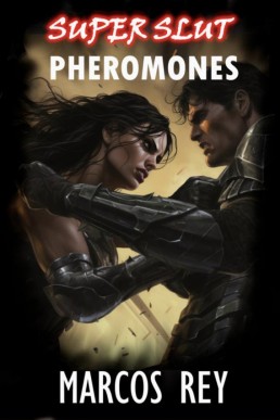 Super Slut's Pheromones (Defeated, Tamed and Tied Superheroines 10)