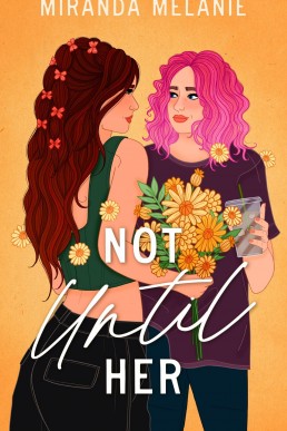 Not Until Her (When We Shouldn't Book 2)