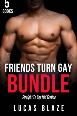 Friends Turn Gay Bundle: Straight To Gay First Time MM Erotica (Lucas Blaze Collections)