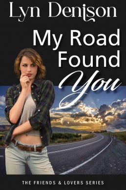 My Road Found You (Friends and Lovers Book 5)