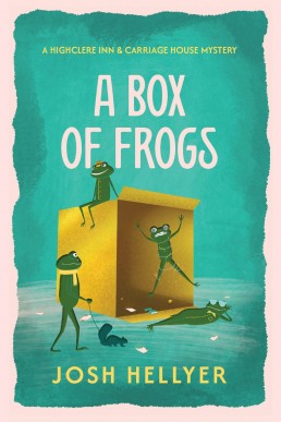 A Box of Frogs (Highclere Inn & Carriage House Mysteries Book 1)