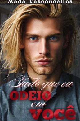 Tudo que eu odeio em você (Conexões Livro 1) (Portuguese Edition)