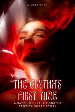 The Glytha's First Time (Glytha: A Sapphic Monster Erotica Short Story Series Book 2)
