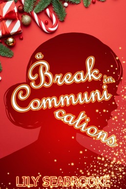 A Break in Communications (Love in Logistics Book 1)