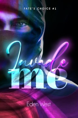Invade Me (Fate's Choice 1)