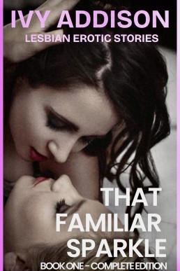 That Familiar Sparkle (Lesbian Erotic Stories - Sensual Romance Book One)
