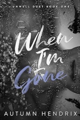 When I'm Gone (Unwell 1)