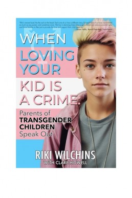 When Loving Your Kid is a Crime: Parents of Transgender Children Speak Out