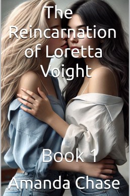 The Reincarnation of Loretta Voight: Book 1 (A Lesbian Artist’s Journey into the realm of reincarnation)