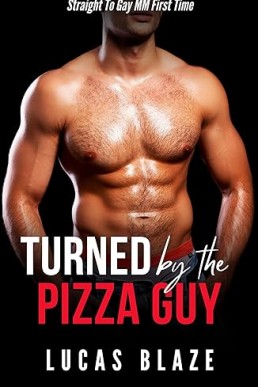 Turned By The Pizza Guy: Straight To Gay MM First Time (Turned Gay MM Stories)