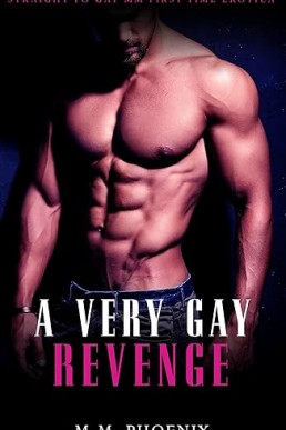 A Very Gay Revenge: Straight to Gay MM First Time Erotica (Curious)