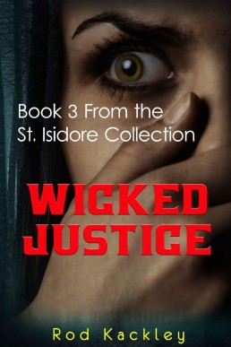 Wicked Justice Book 3 From the St. Isidore Collection St. Isidore Collection, #3