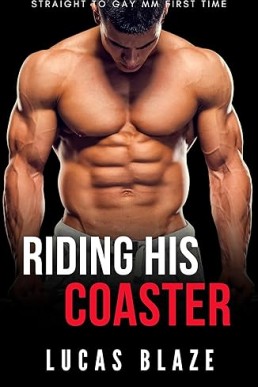 Riding His Coaster: Straight To Gay MM First Time (College Guys