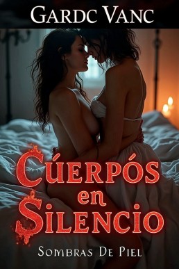 Cúerpós en Silencio (Sombras de Piel): Cúerpós en Silencio, #1(Spanish Edition)