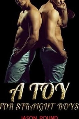 A Toy For Straight Boys (MM Friends Experimenting)