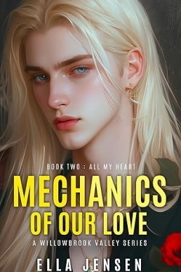 The Mechanics of Our Love 2: All My Heart (Willowbrook Valley 2)