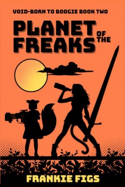 Planet of the Freaks: Void Born to Boogie Book Two