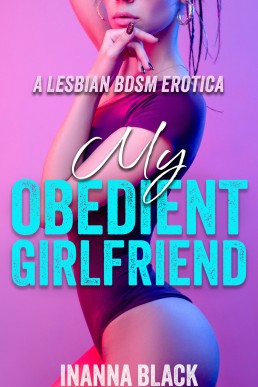 My Obedient Girlfriend (Bite-Sized Desires)