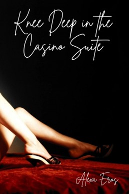 Knee Deep in the Casino Suite: A Lesbian Erotic Short Story (The Sapphic Jackpot: A Trio of Short, Erotic, Lesbian Stories Book 2)
