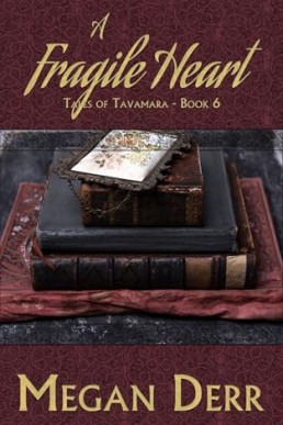 A Fragile Heart (Tales of Tavamara 6)