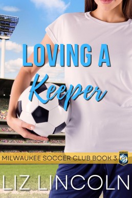 Loving a Keeper (Milwaukee Soccer Club Book 3)