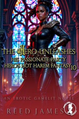 The Hero Unleashes His Passionate Party (Hero's Hot Harem Fantasy Book 10)