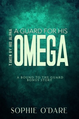 A Guard for His Omega (Taken by His Alpha 4.1)
