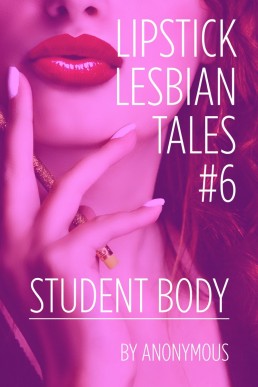Lipstick Lesbian Tales #6: Student Body