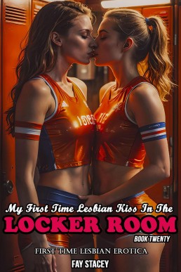 My First Time Lesbian Kiss In The Locker Room: First Time Lesbian Erotica (My First Time Lesbian Submission, #20)