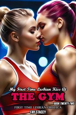 My First Time Lesbian Kiss At The Gym: First Time Lesbian Erotica (My First Time Lesbian Submission, #22)
