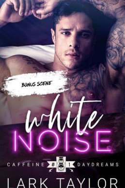 White Noise Bonus Scene (Caffeine Daydreams 1.1)