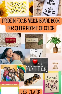 Pride In Focus Vision Board Book For Queer People of Color
