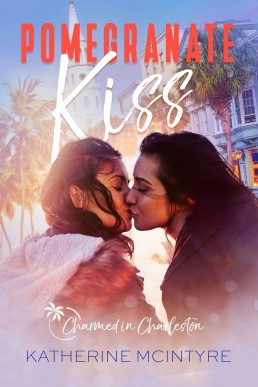 Pomegranate Kiss (Charmed in Charleston Book 2)