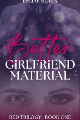 Better Girlfriend Material (Red Trilogy 1)