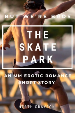 The Skate Park (But We're Bros! #20)