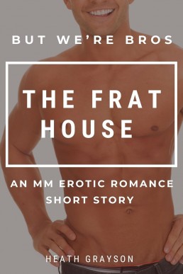 The Frat House (But We're Bros! #9)
