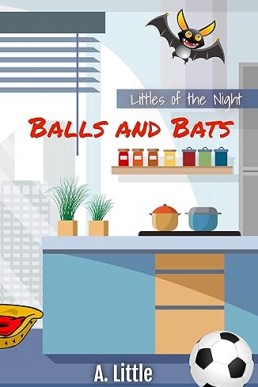 Balls and Bats (Littles of the Night 6)