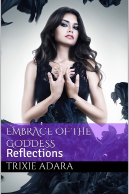 Embrace of the Goddess Part 1: Reflections