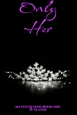 Only Her (Mated Queens Book 1)