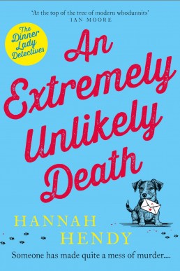 An Extremely Unlikely Death (The Dinner Lady Detectives Book 6)