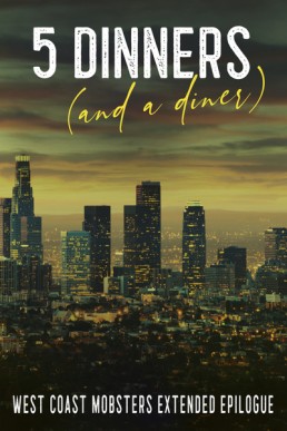 5 Dinners and a Diner (West Coast Mobsters Extended Epilogue)