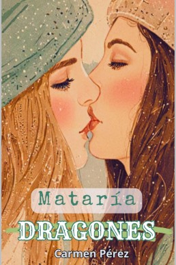 Mataría Dragones (Spanish Edition)